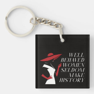 well behaved women seldom make history keychain
