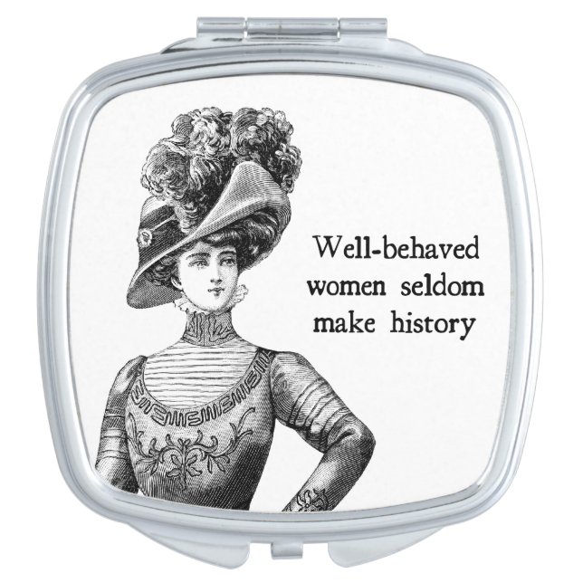 Well-Behaved Women { Seldom Make History } Makeup Mirror (Front)