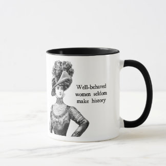 { Well-Behaved Women } Seldom Make History Mug