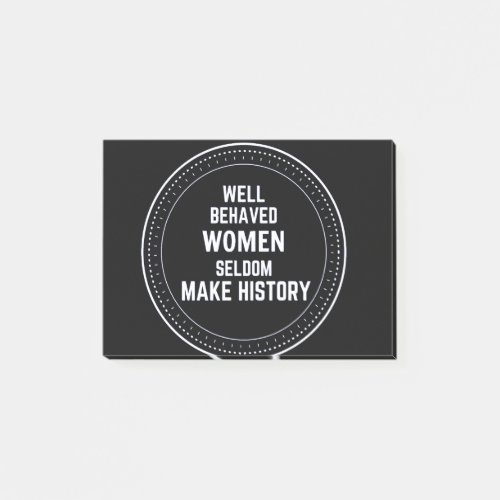 WELL BEHAVED WOMEN SELDOM MAKE HISTORY POST_IT NOTES