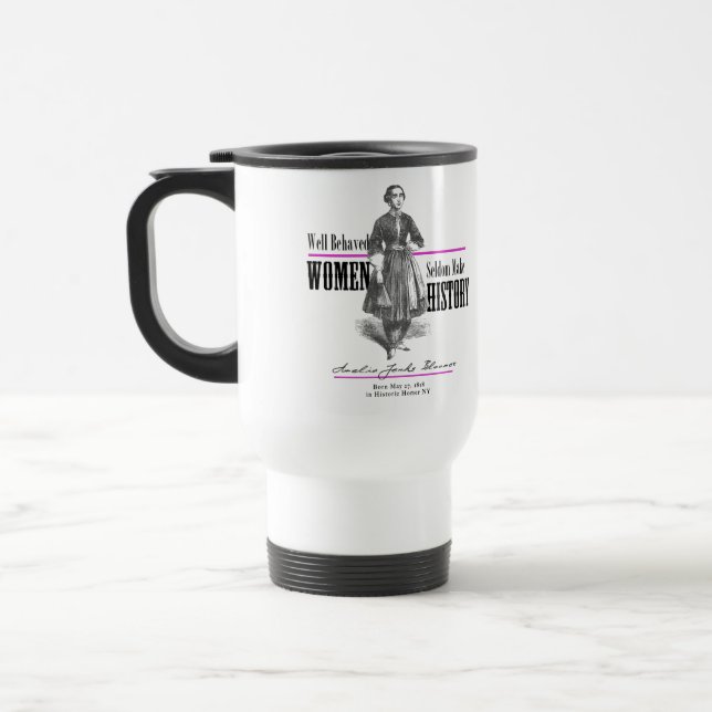 Well Behaved Women Seldom Make History Travel Mug (Left)