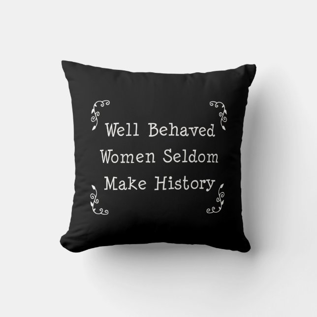 Well Behaved Women Throw Pillow (Front)