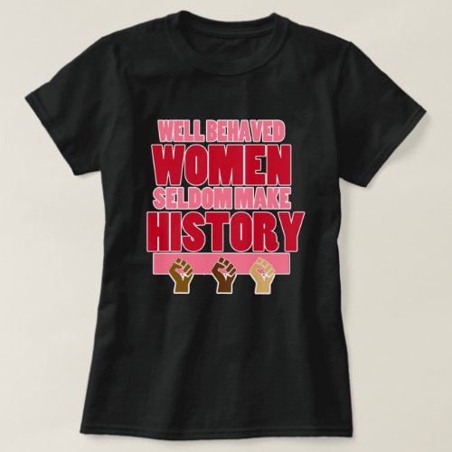 Well Behaved Womens History Month T_Shirt