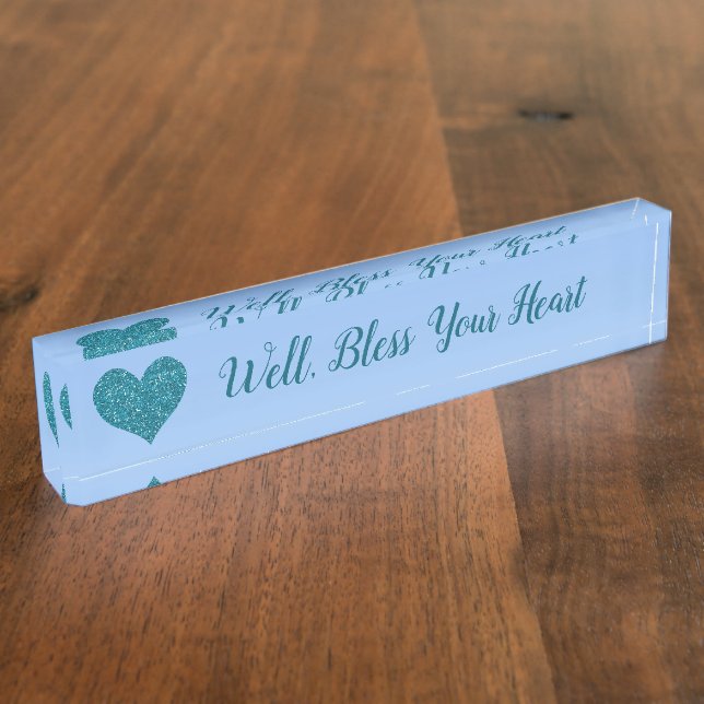 "Well, Bless Your Heart" Turquoise Heart Desk Name Plate (Side)