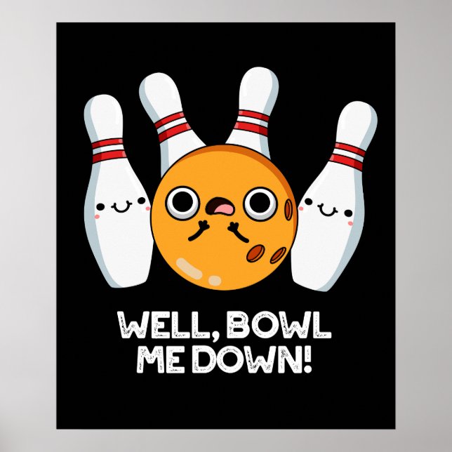 Well Bowl Me Down Funny Bowling Pun Dark BG Poster (Front)