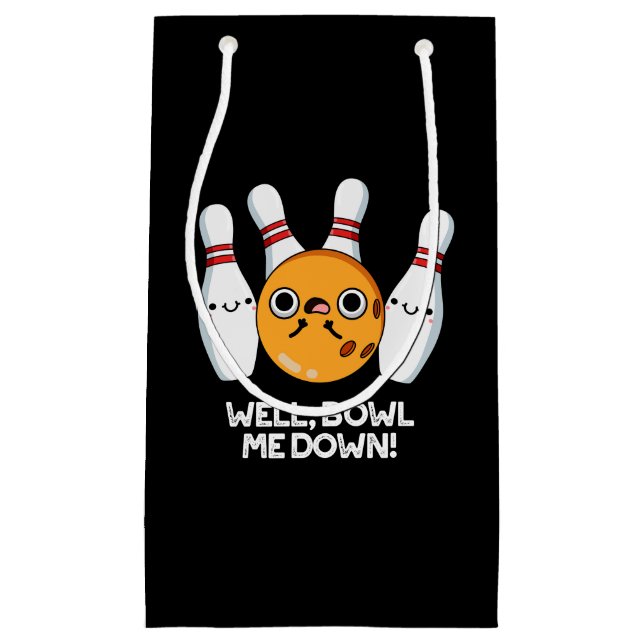 Well Bowl Me Down Funny Bowling Pun Dark BG Small Gift Bag (Front)