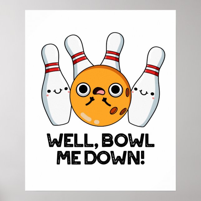 Well Bowl Me Down Funny Bowling Pun Poster (Front)