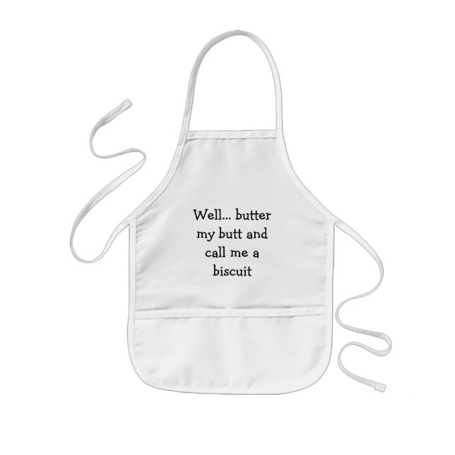 Well... butter my butt and call me a biscuit kids' apron (Front)