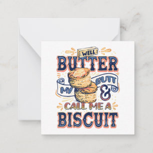 Well Butter My Butt And Call Me A Biscuit Note Card