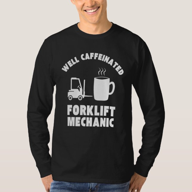 Well Caffeinated Funny Forklift Mechanic T-Shirt (Front)