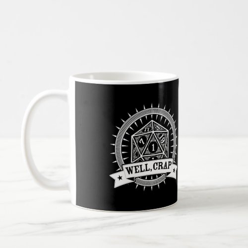 Well Crap 20 Sided Dice Dm Table Top Role Playing  Coffee Mug
