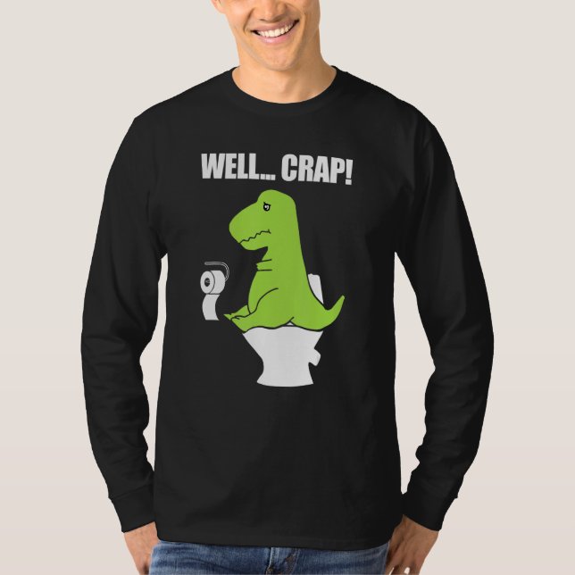 Well  Crap  Toilet Rex T-Shirt (Front)