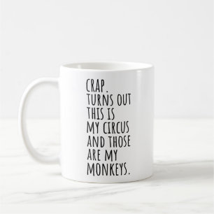 Well Crap Turns Out This Is My Circus Monkeys  Coffee Mug