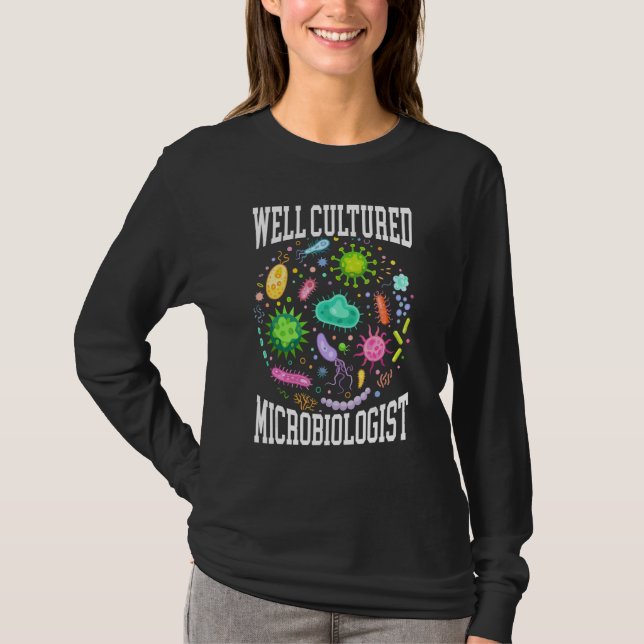 Well Cultured Microbiologist Science Microbiology  T-Shirt (Front)
