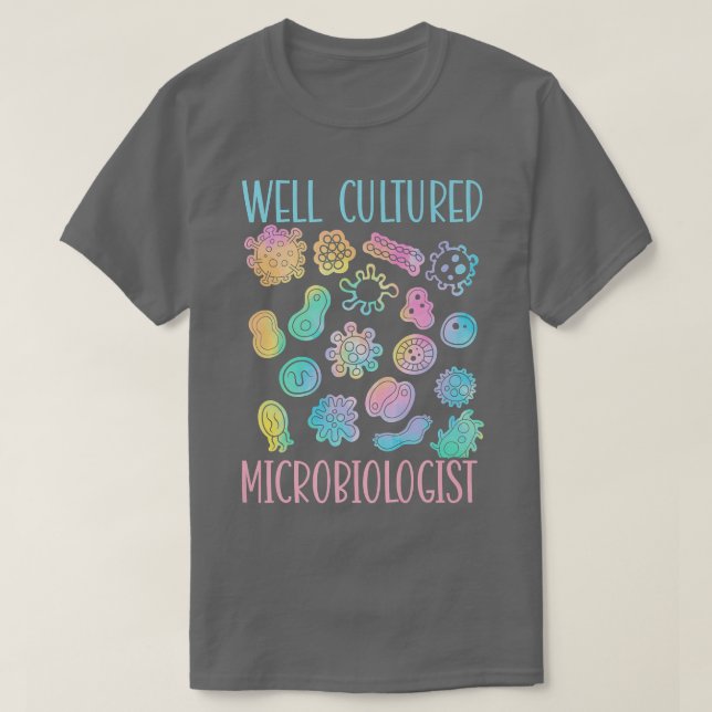 Well Cultured Microbiologist Science Microbiology  T-Shirt (Design Front)