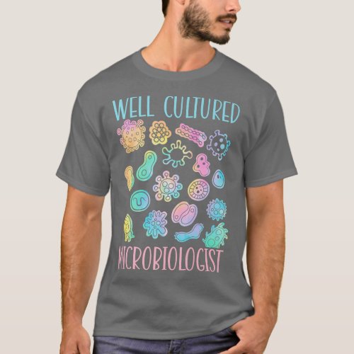 Well Cultured Microbiologist Science Microbiology  T_Shirt