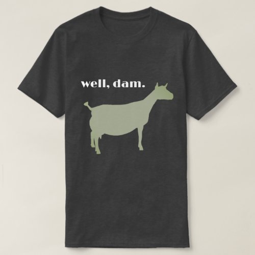 Well Dam T_Shirt