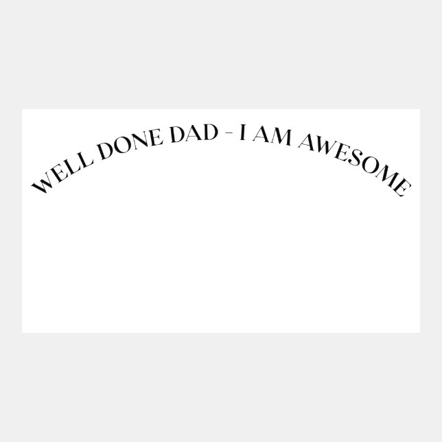 Well Done Dad I'm Awesome (Front)