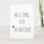 Well Done Dad Im Awesome | Funny Witty Fathers Day Card