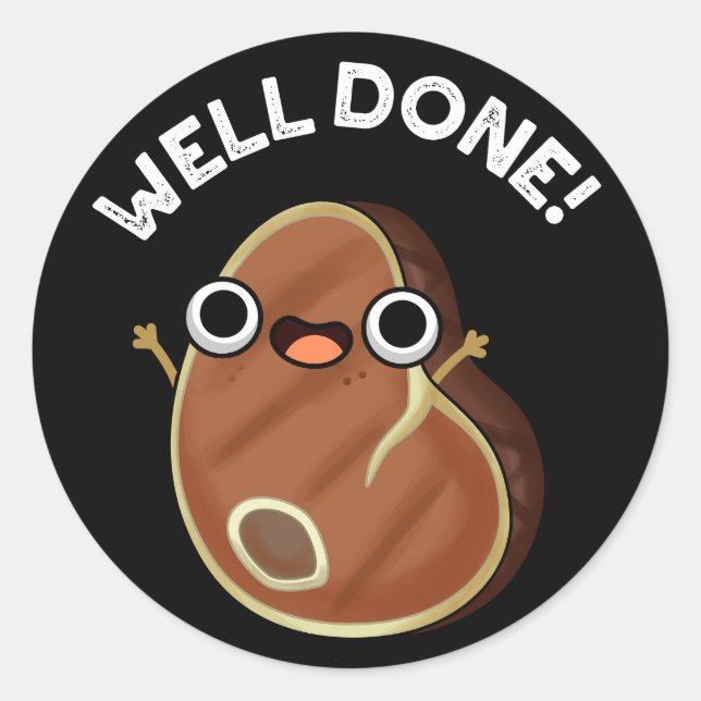 Well Done Funny Steak Pun Dark BG Classic Round Sticker (Front)