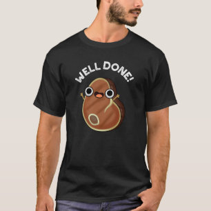 Well Done Funny Steak Pun Dark BG T-Shirt