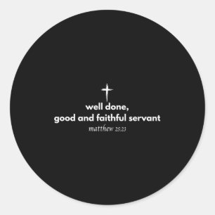 Well Done Good And Faithful Servant Christian Bibl Classic Round Sticker