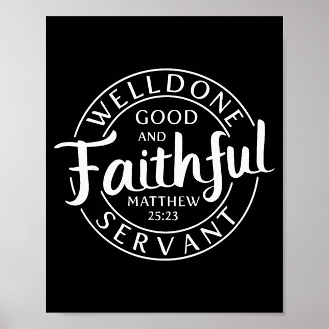 Well Done Good And Faithful Servant Matthew 25 23  Poster (Front)