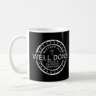 Well Done Good & Faithful Servant Matthew Coffee Mug