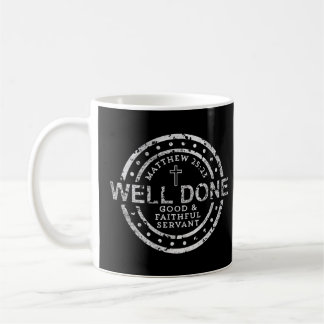 Well Done Good & Faithful Servant Matthew Coffee Mug