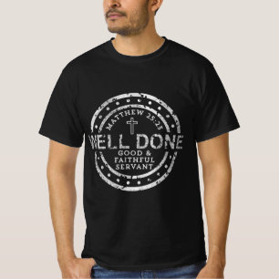 Well Done Good & Faithful Servant Matthew T-Shirt