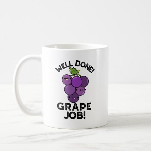Well Done Grape Job Positive Fruit Pun  Coffee Mug
