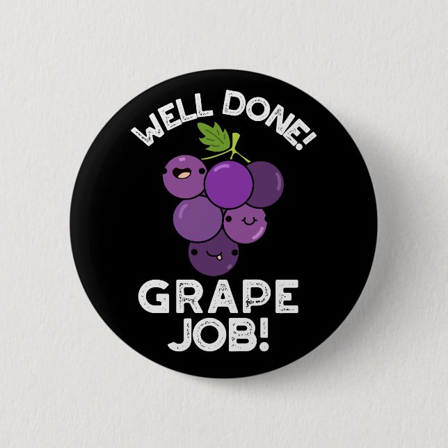 Well Done Grape Job Positive Fruit Pun Dark BG Button (Front)