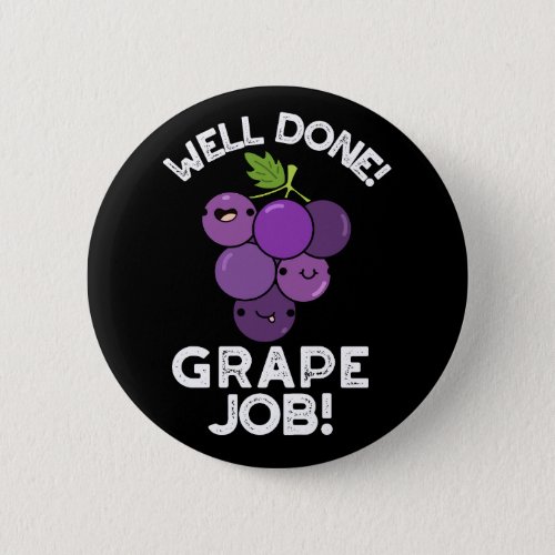 Well Done Grape Job Positive Fruit Pun Dark BG Button