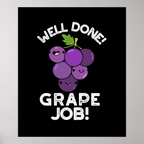 Well Done Grape Job Positive Fruit Pun Dark BG Poster