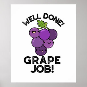 Well Done Grape Job Positive Fruit Pun Poster