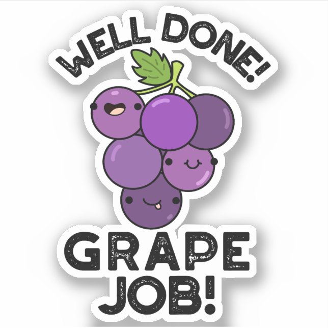 Well Done Grape Job Positive Fruit Pun  Sticker (Front)