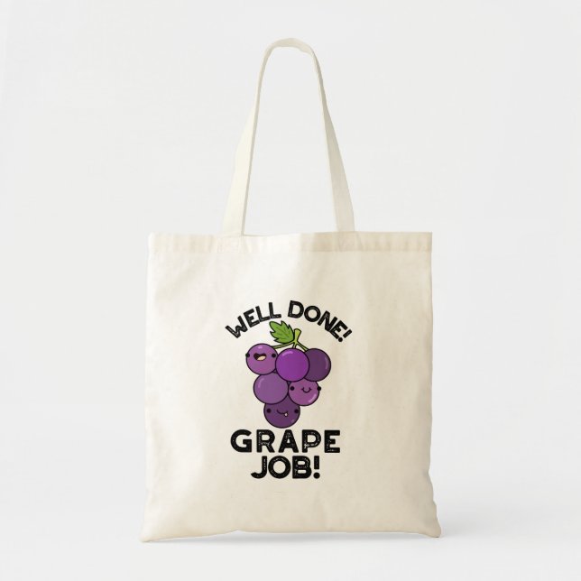 Well Done Grape Job Positive Fruit Pun  Tote Bag (Front)