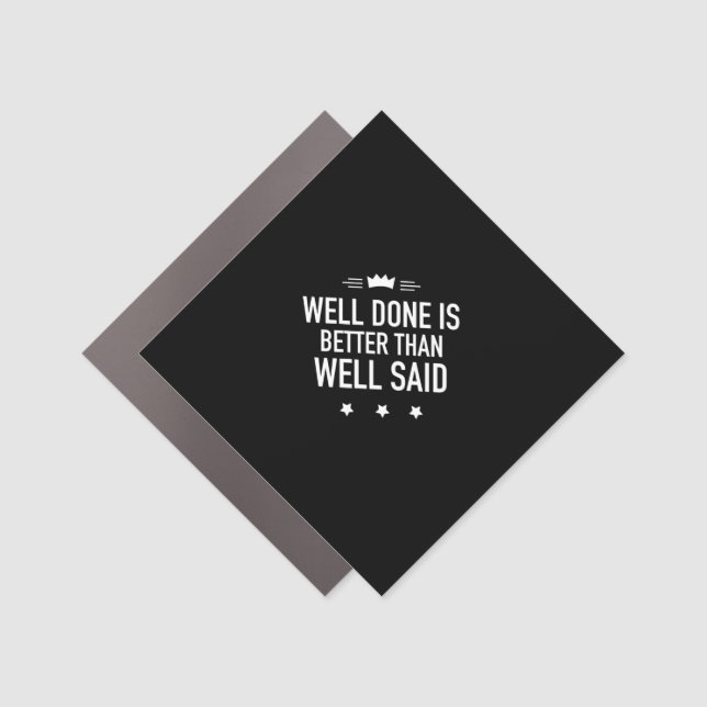 Well done is better than well said inspirational car magnet (Front)