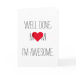 Well Done Mom Im Awesome | Funny Mothers Day Card Well Done Mom Im Awesome | Funny Mothers Day Card
