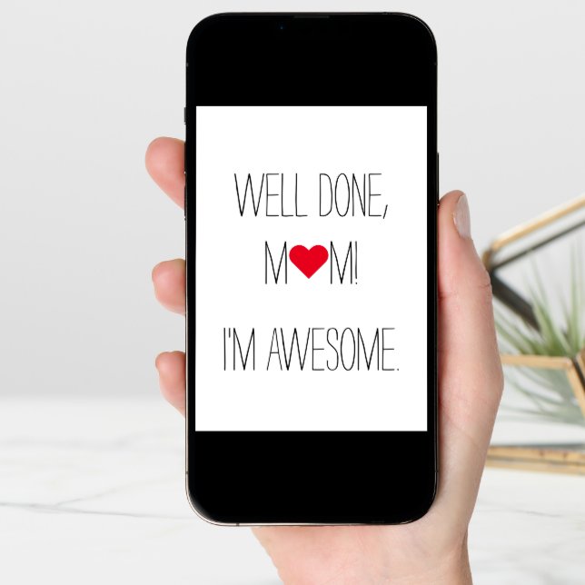 Well Done Mom Im Awesome | Funny Mothers Day Card (Front Digital)
