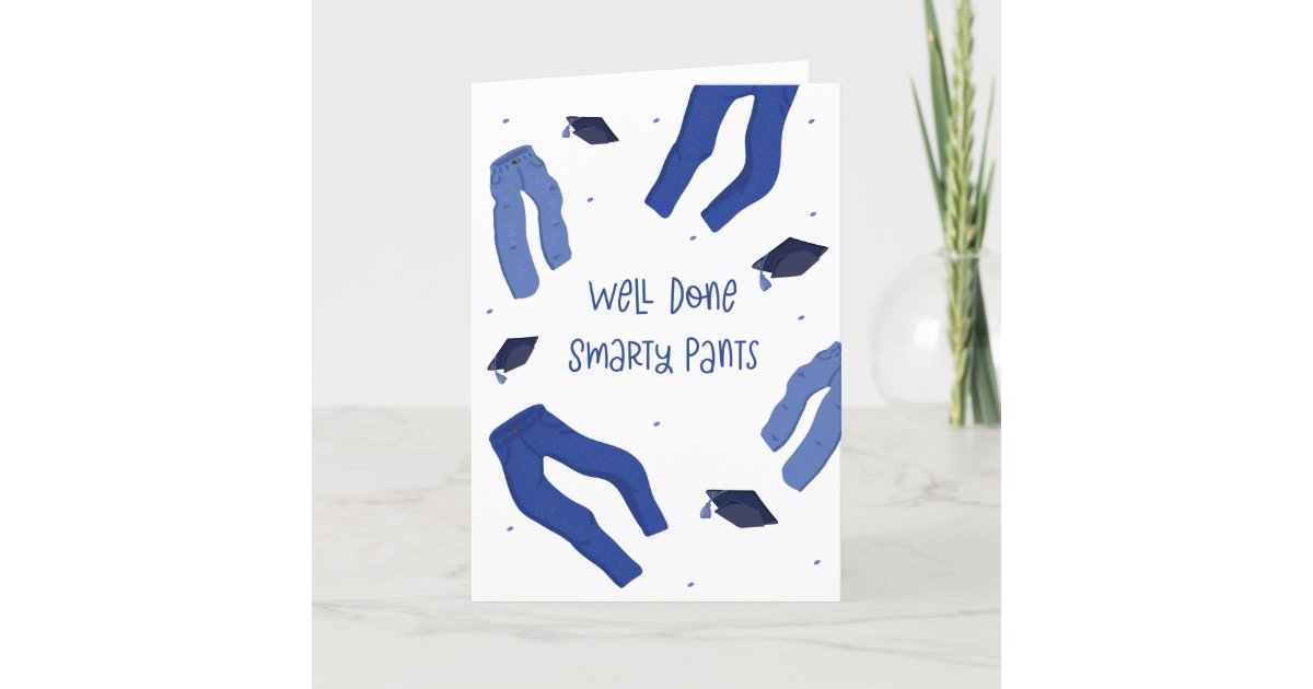 Well Done Smarty Pants Funny Graduation Card | Zazzle