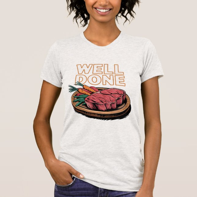 Well Done Steak Joke Food Lover T-Shirt (Front)