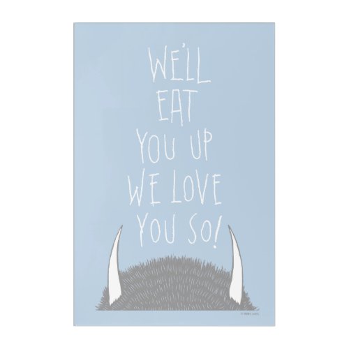 Well Eat You Up We Love You So Acrylic Print