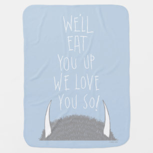 We'll Eat You Up We Love You So! Baby Blanket