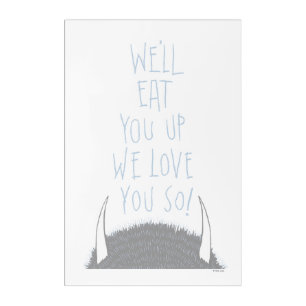We'll Eat You Up We Love You So! - Blue Acrylic Print