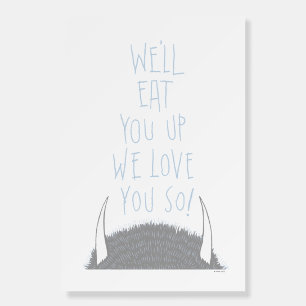 We'll Eat You Up We Love You So! - Blue Foam Board