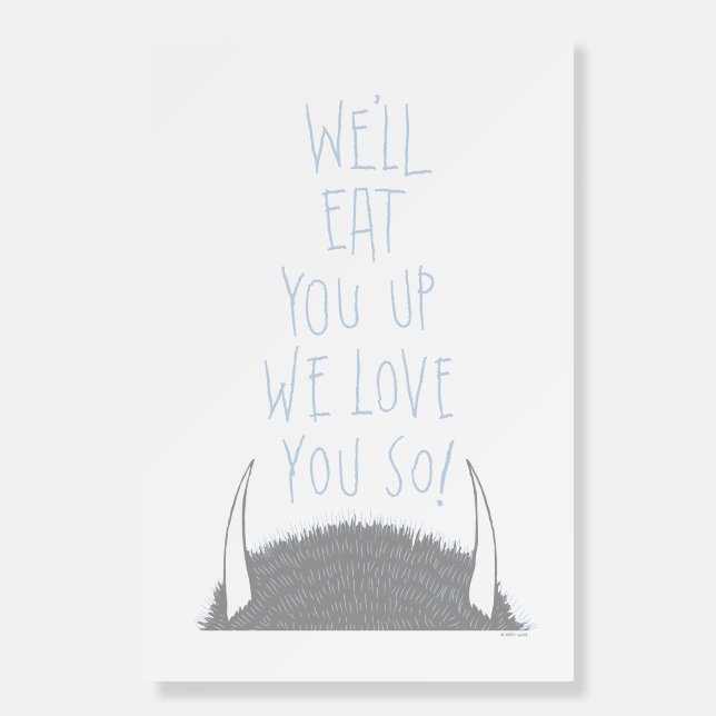 We'll Eat You Up We Love You So! - Blue Foam Board (Front)