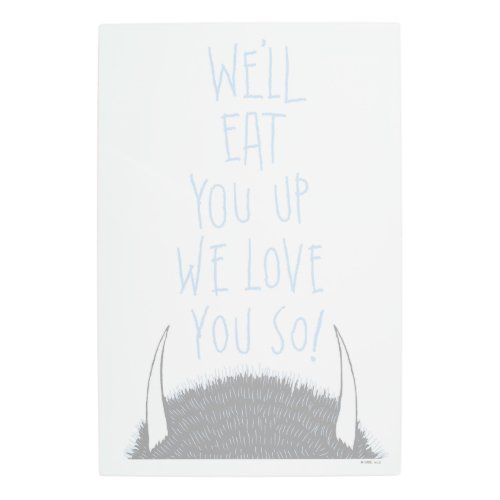 Well Eat You Up We Love You So _ Blue Metal Print