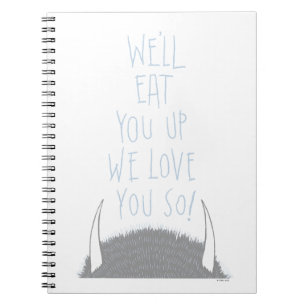 We'll Eat You Up We Love You So! - Blue Notebook