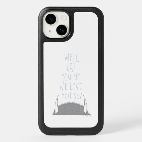 Well Eat You Up We Love You So _ Blue OtterBox iPhone 14 Case